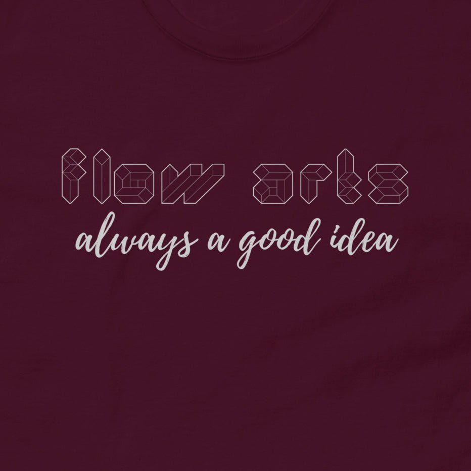 Flow Arts, always a good idea Tee