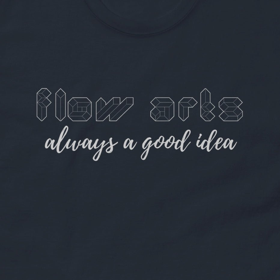 Flow Arts, always a good idea Tee
